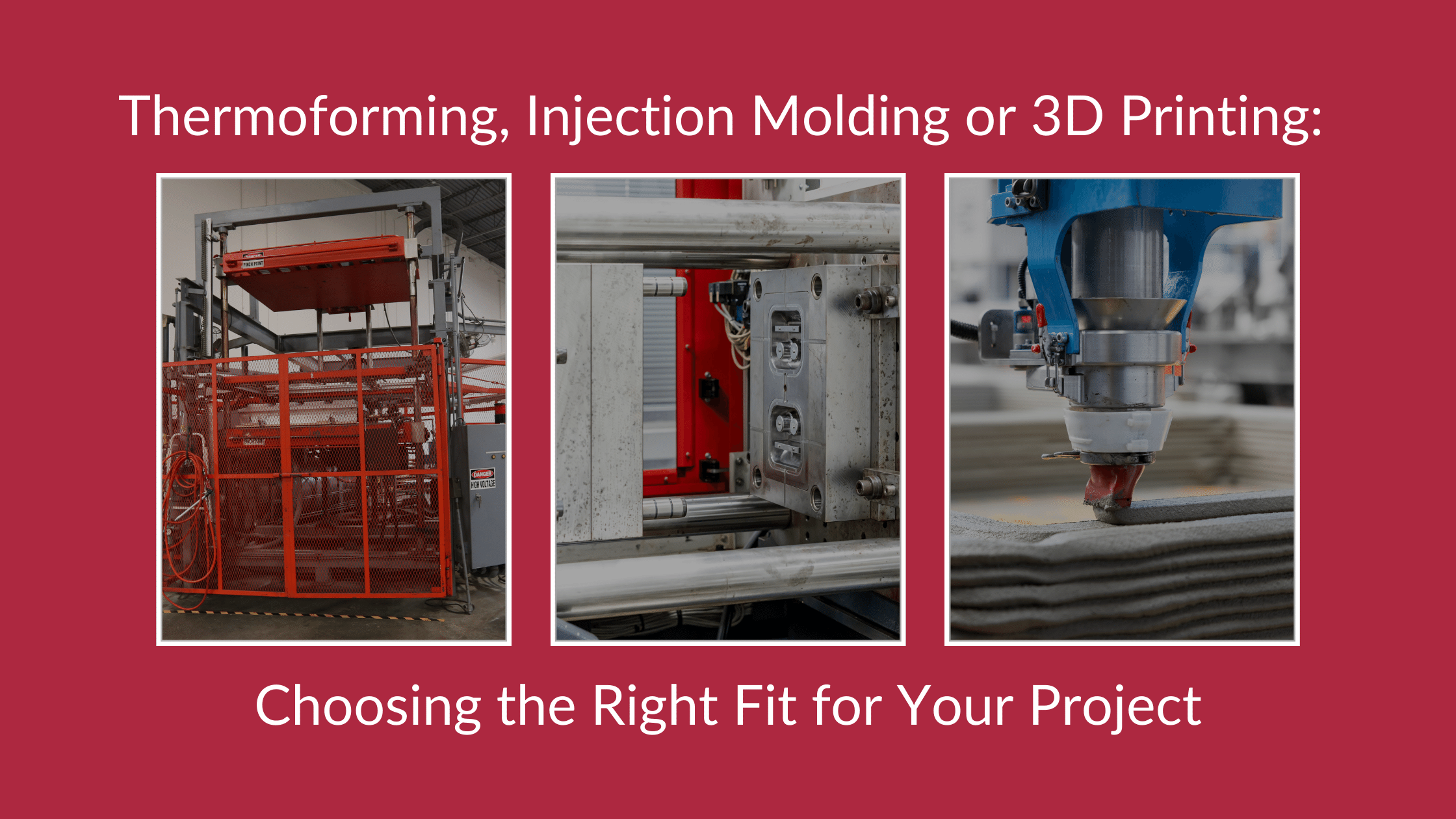 Thermoforming, Injection Molding or 3D Printing